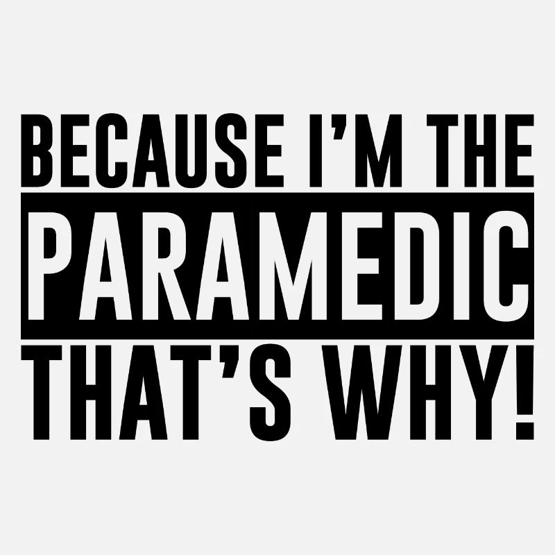 Because I'm The Paramedic That's Why 3