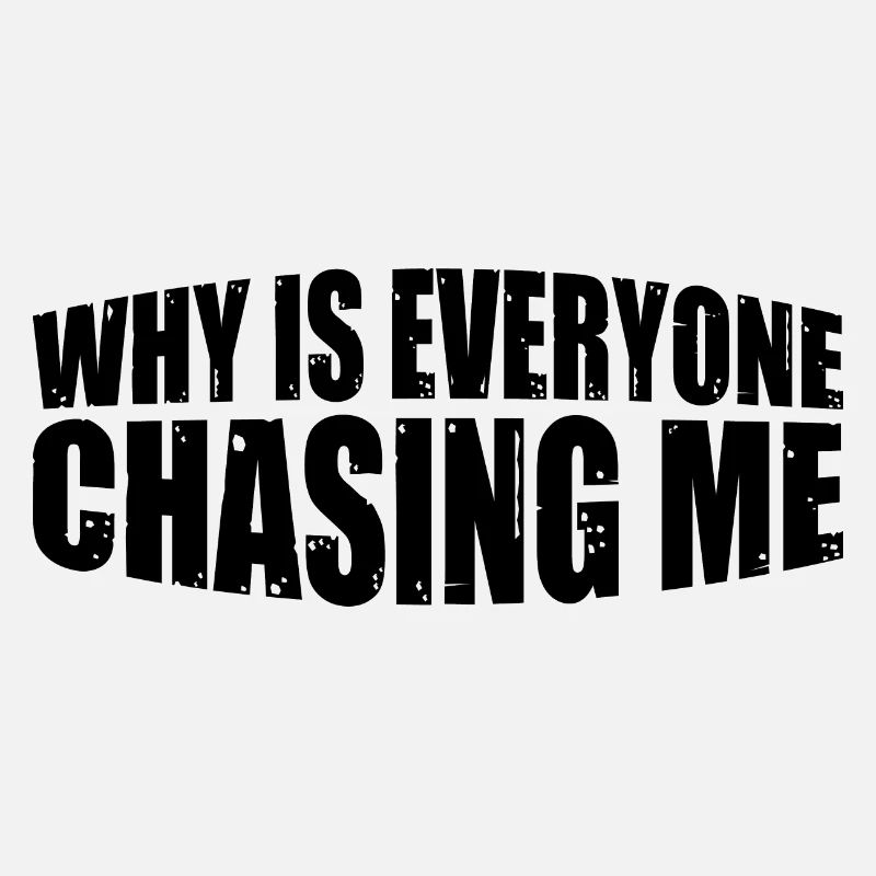 Why Is Everyone Chasing Me 8