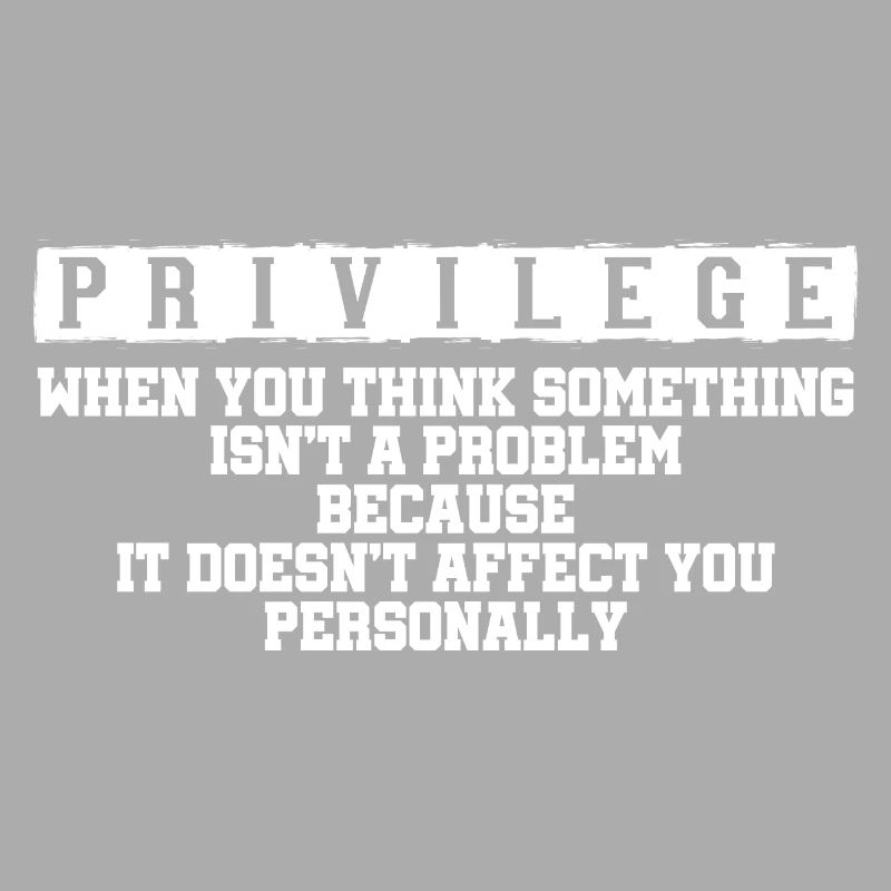 Privilege, When You Think There Isn't A Problem