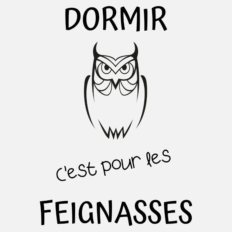 Dormir c'est pour les feignasses
