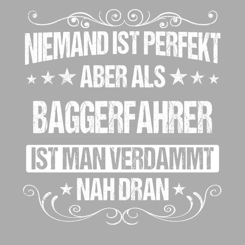 Baggerfahrer Baggerführer Bagger Spruch