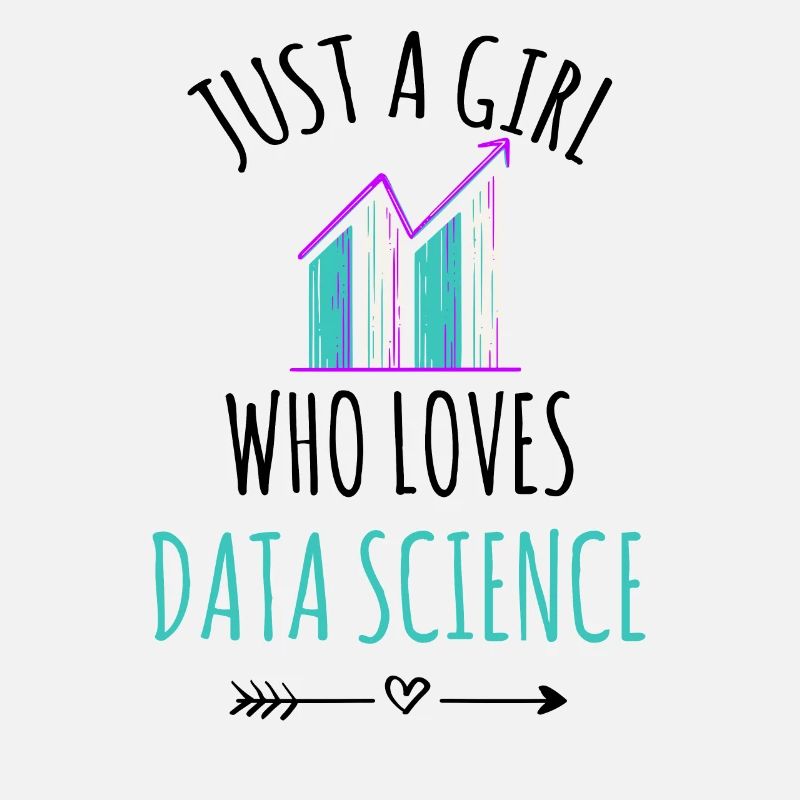 Just A Girl Who Loves Data Science | Data Science