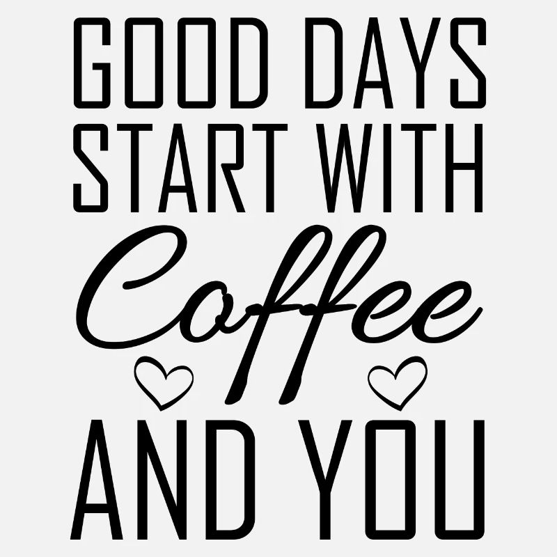Good Days Start Coffee And You Gift Idea