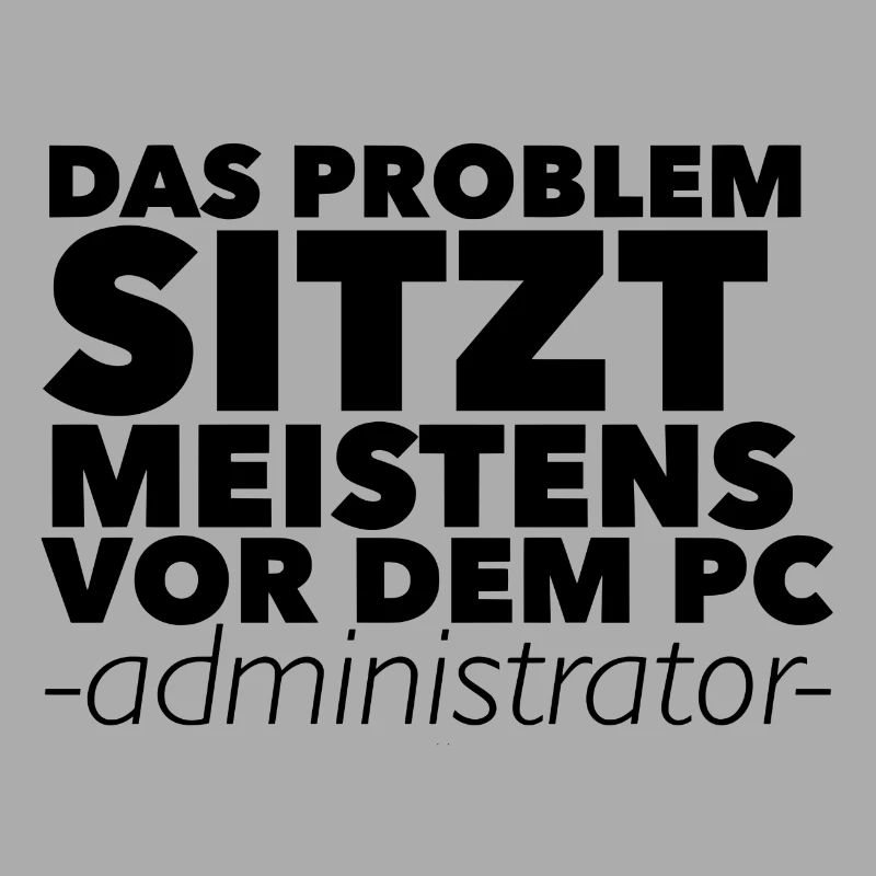 Das Problem sitzt meistens vor dem PC -Admin