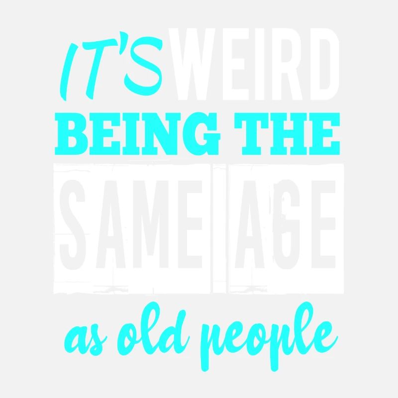 It’s weird being the same age
