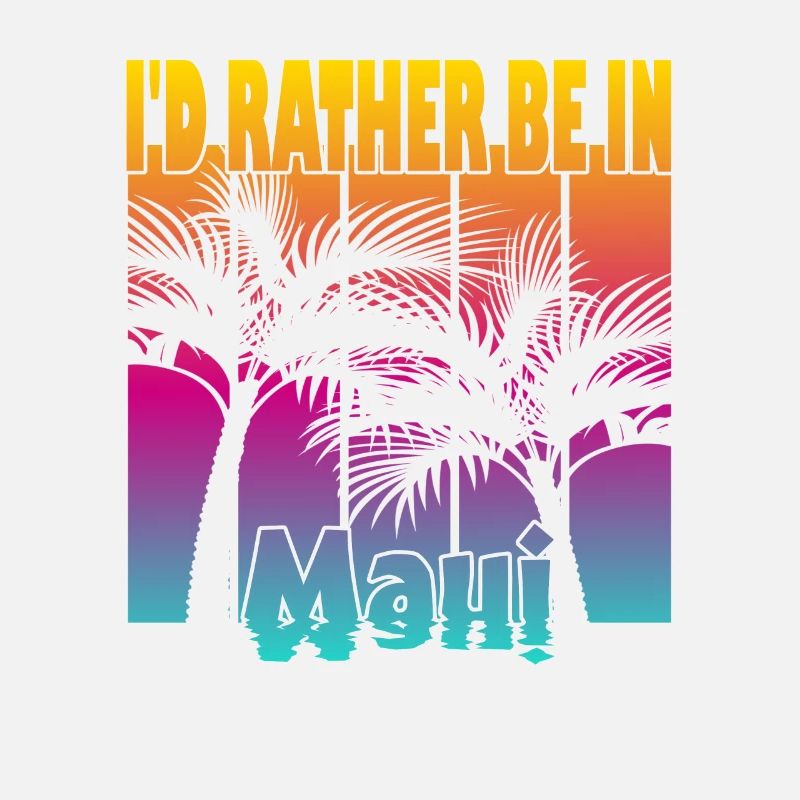 I'd rather be in Maui