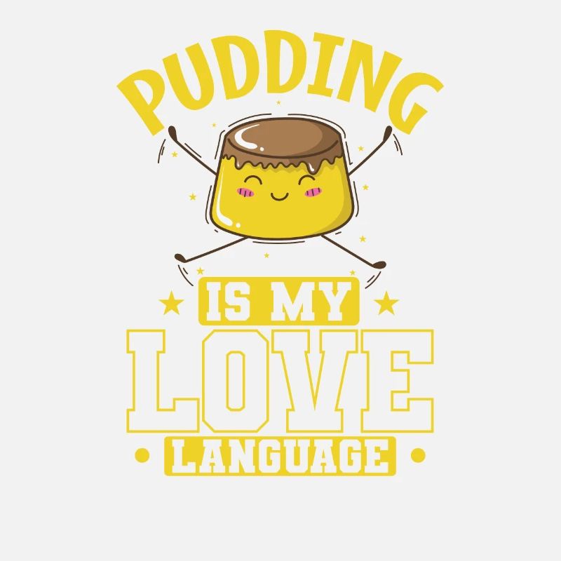 Pudding Dessert is my Love Language