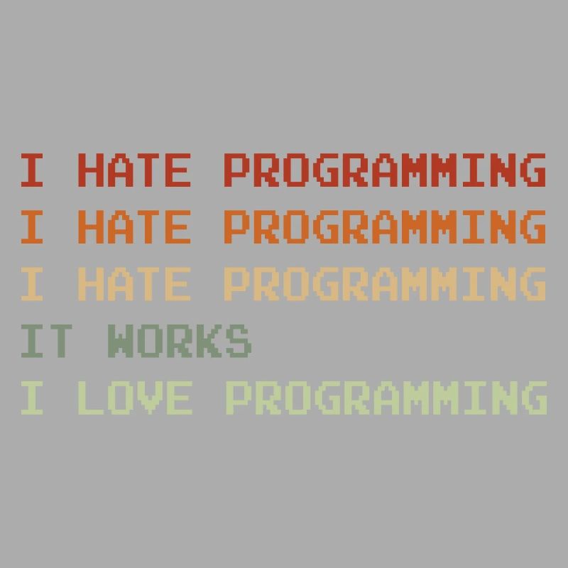 Things I Hate Programming Coder Coding Developer S