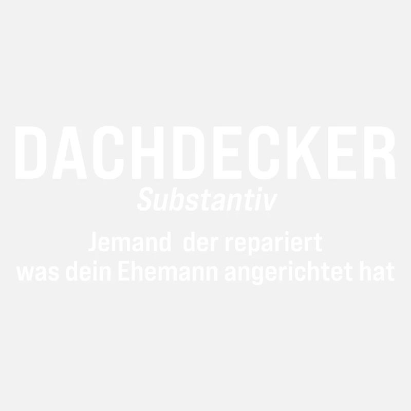 Dachdecker Definition Dachdeckerei Geschenk