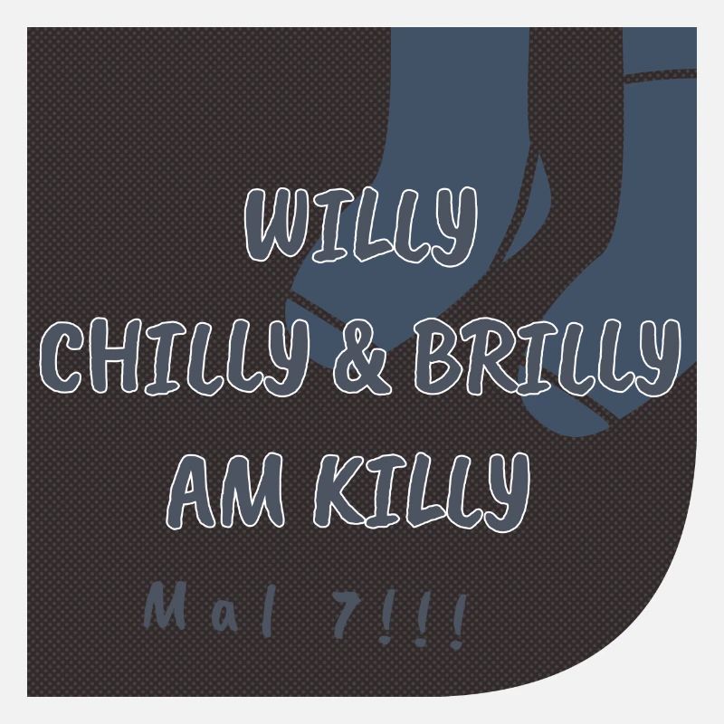 Willy Chilly & Brilly à Killy | Mal 7 !!