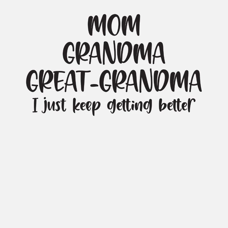 Maman Grandma Grand-mère Keep Getting Better