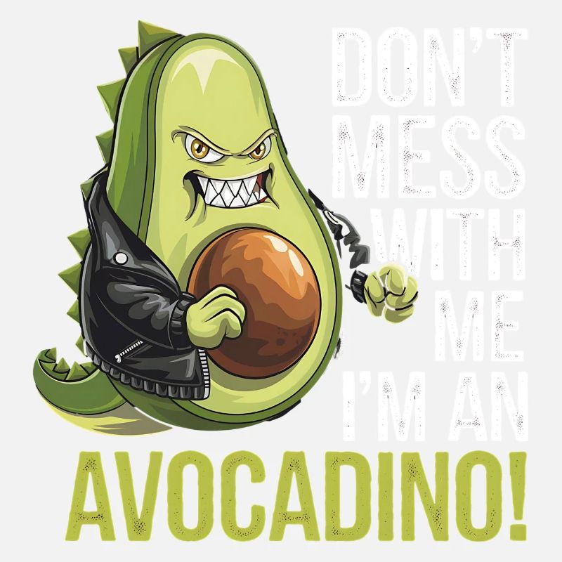 Don't Mess With Me I'm An Avocadino
