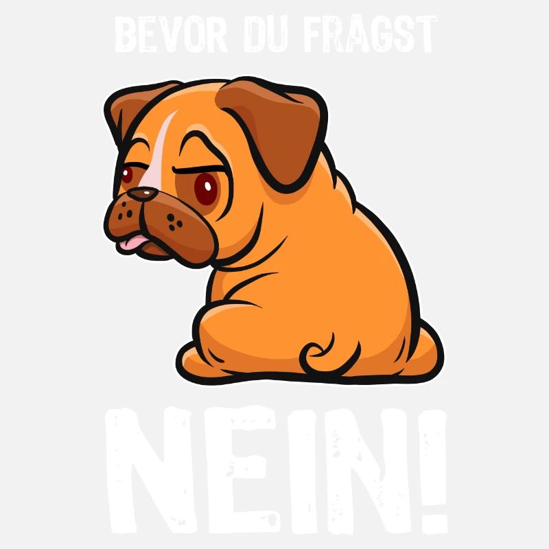 Bevor du fragst - Nein! - Mops - Spruch