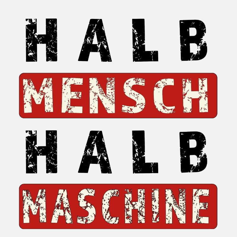 Halb Mensch Halb Maschine