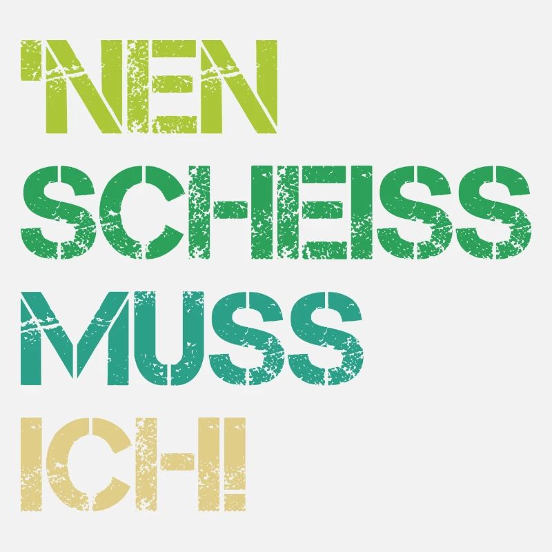 Einen Scheiss Muss Ich Verweigern Nein Geschenk
