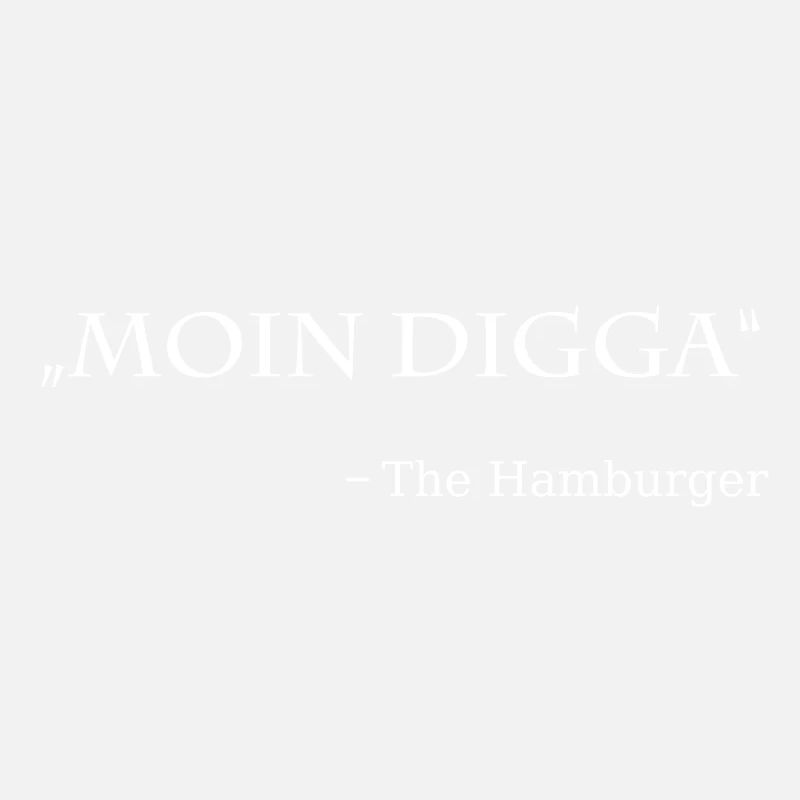 Moin Digga, the Hamburger