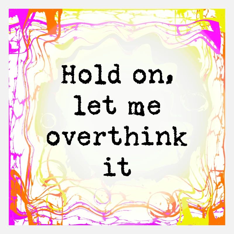 Overthinker
