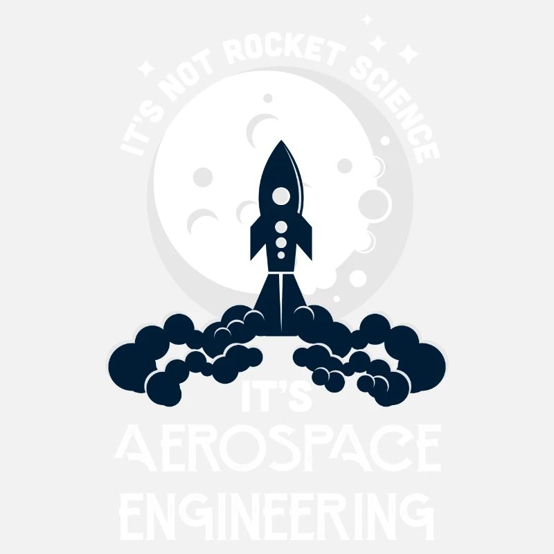 It's Not Rocket Science It's Aerospace Engineering