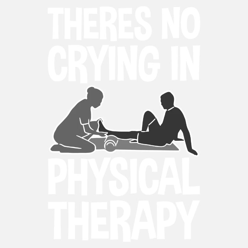 There's No Crying In Physical Therapy 2