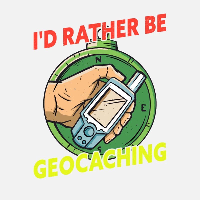 I'd Rather Be Geocaching Geocacher