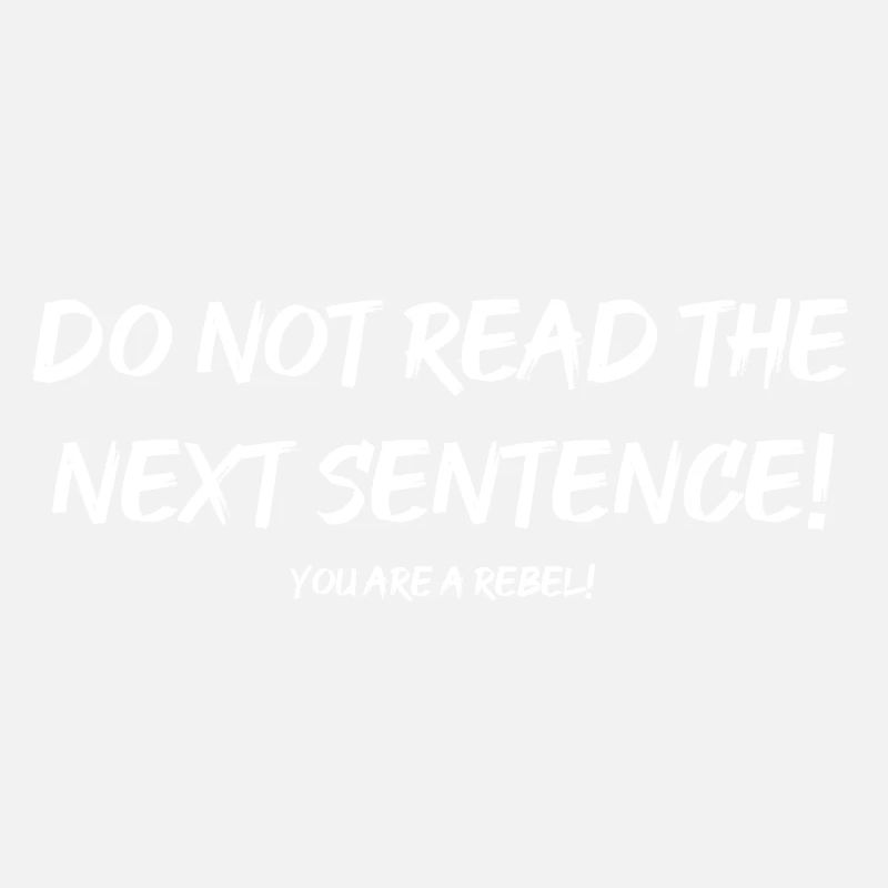 Ne read the next sentence ! C’est un rebel !