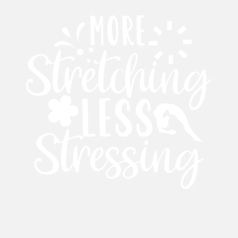 More Stretching Less Stressing