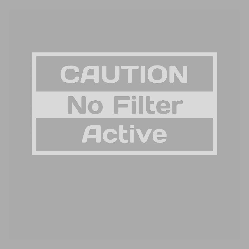 CAUTION No Filter Active