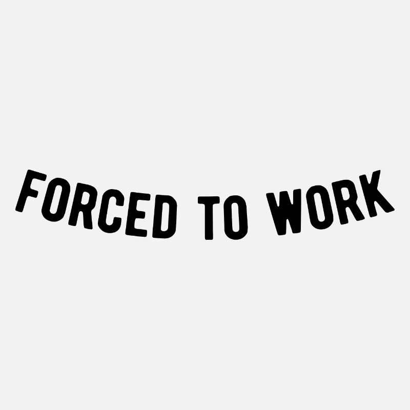 Forced to work