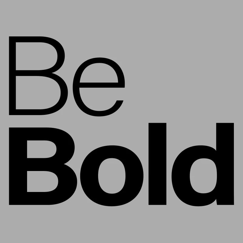 Be Bold