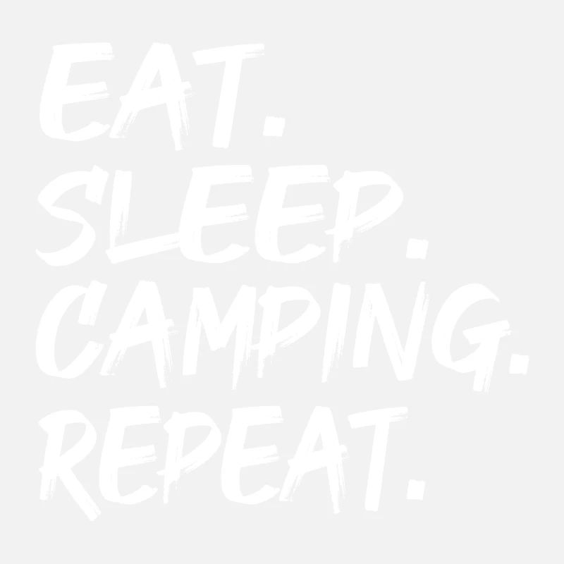 EAT SLEEP CAMPING REPEAT