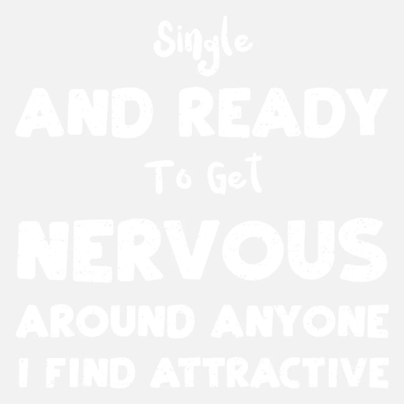 Single And Ready To Get Nervous...
