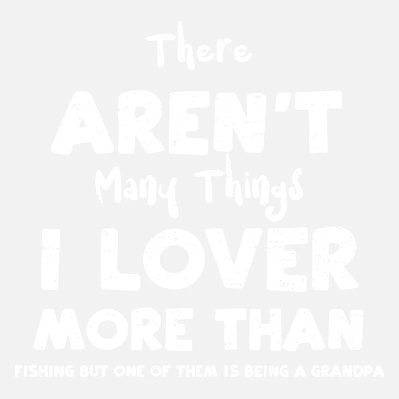 There Aren't Many Things I Lover...