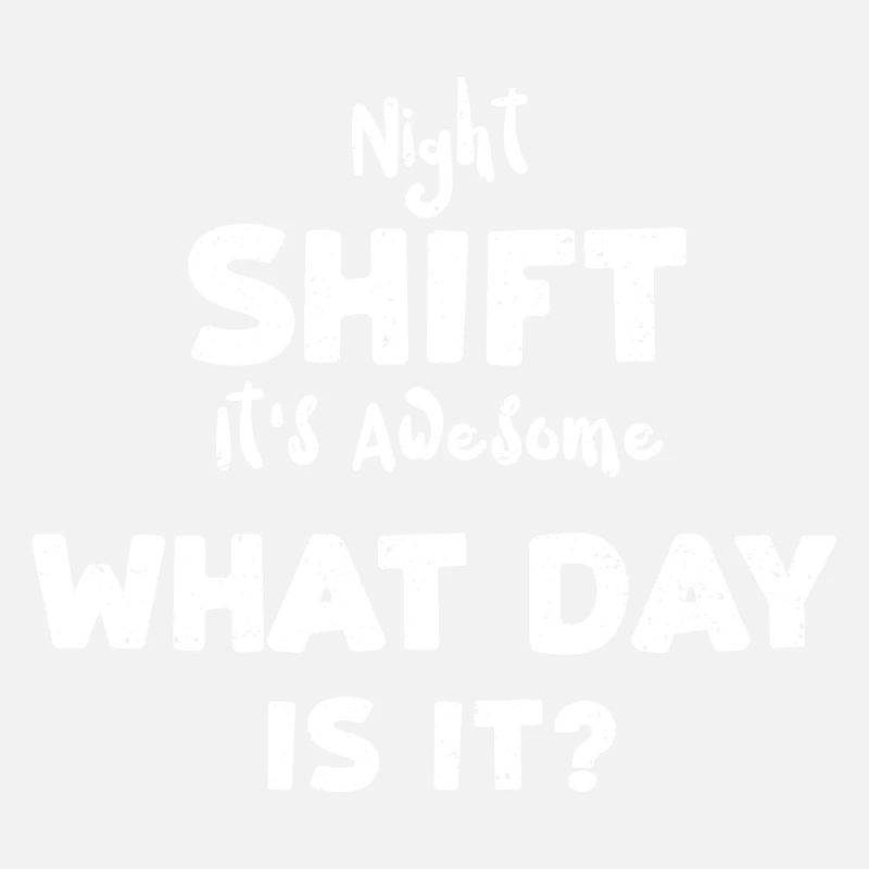 Night Shift It's Awesome What Da...