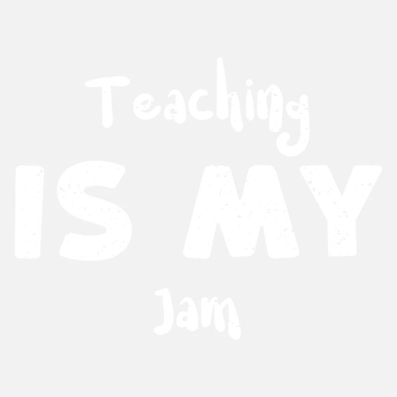 Teaching Is My Jam - Teacher