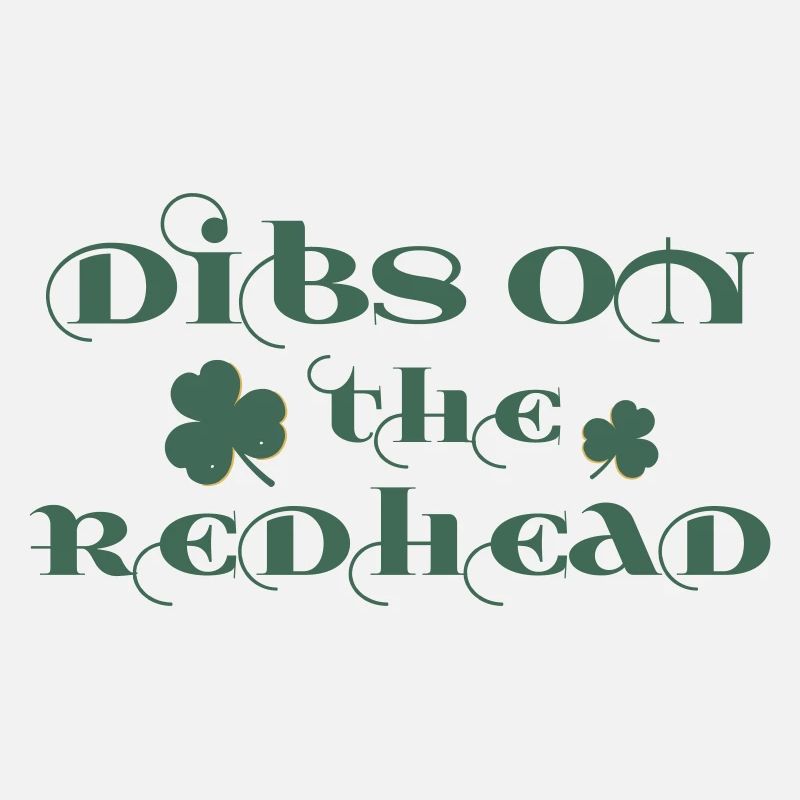 Dibs On The RedHead Irish Pride Saint Patrick
