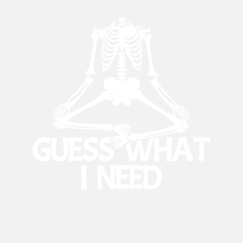 Skeleton Humor Guess What I Need Skeleton