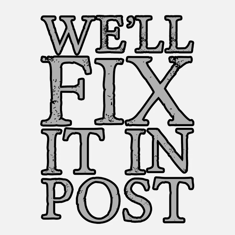 We'll Fix It In Post 4