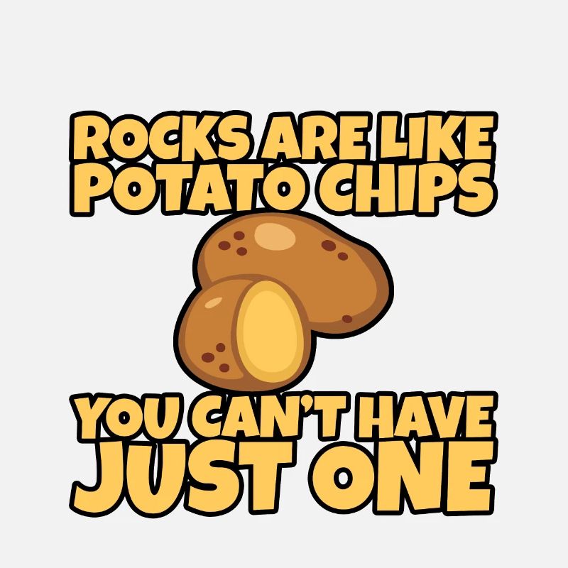 Rocks Are Like Chips, You Can't Have Just One