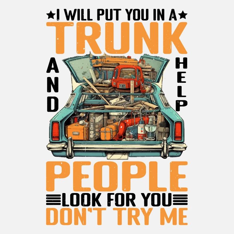 I Will Put You In A Trunk 6