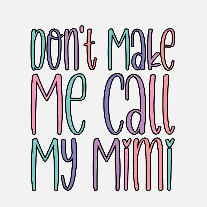 Don't Make Me Call My Mimi