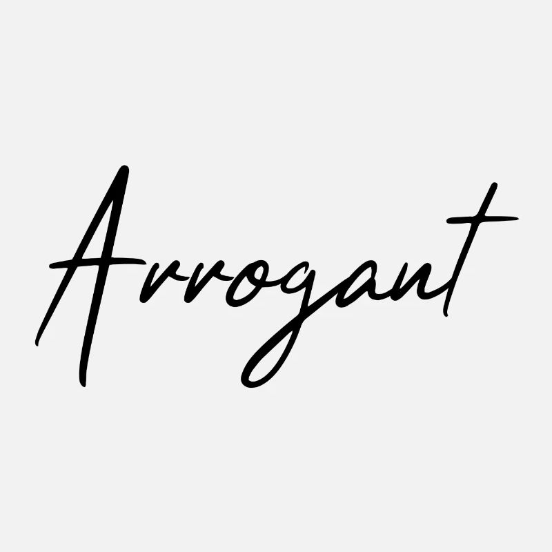 arrogant