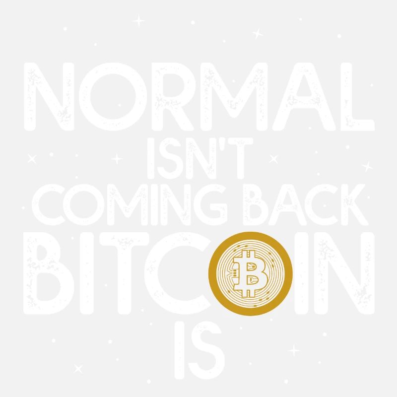 Normal Isn't Coming Back Bitcoin Is