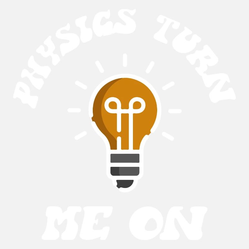 Physics Turn Me On