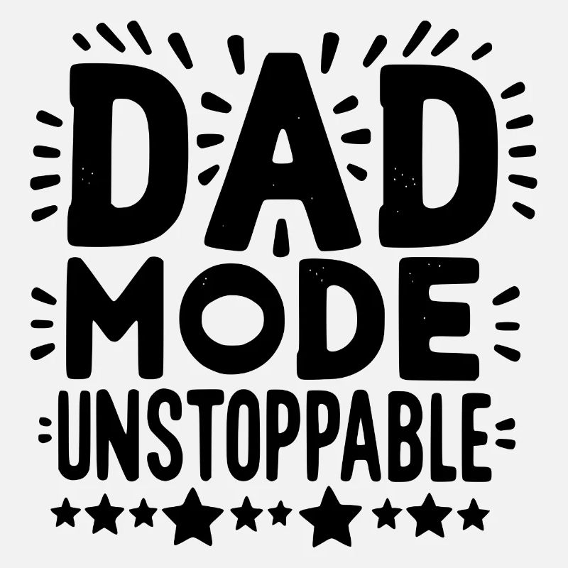 Dad Mode Unstoppable