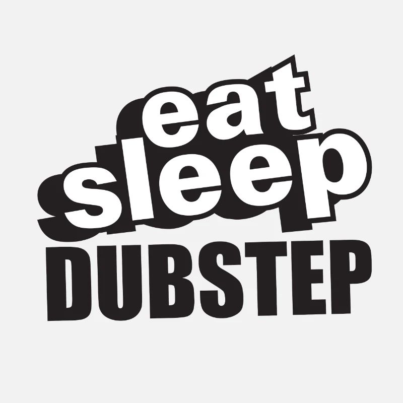 Essen Sie Schlaf Dubstep