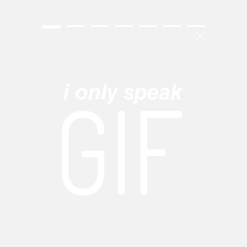 i only speak GIF