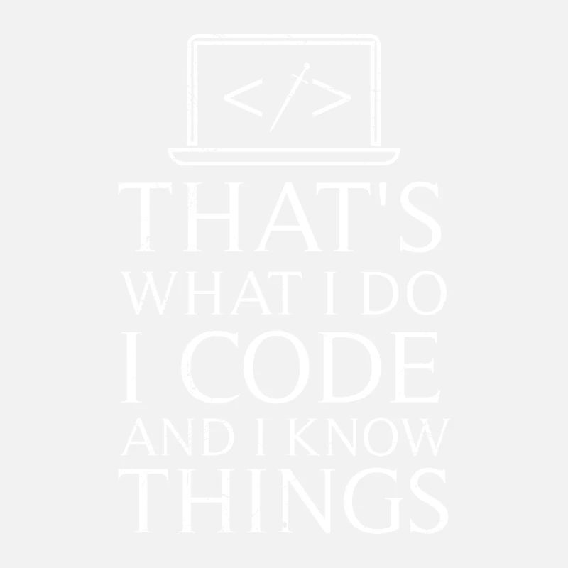 That’s What I do I Code and I know Things Gift