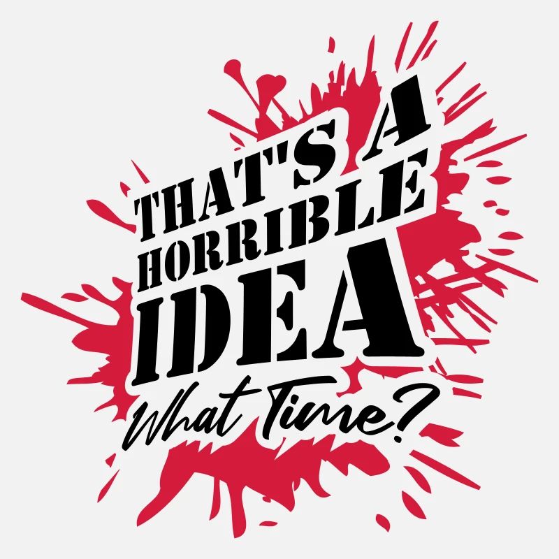 Thats a horrible Idea