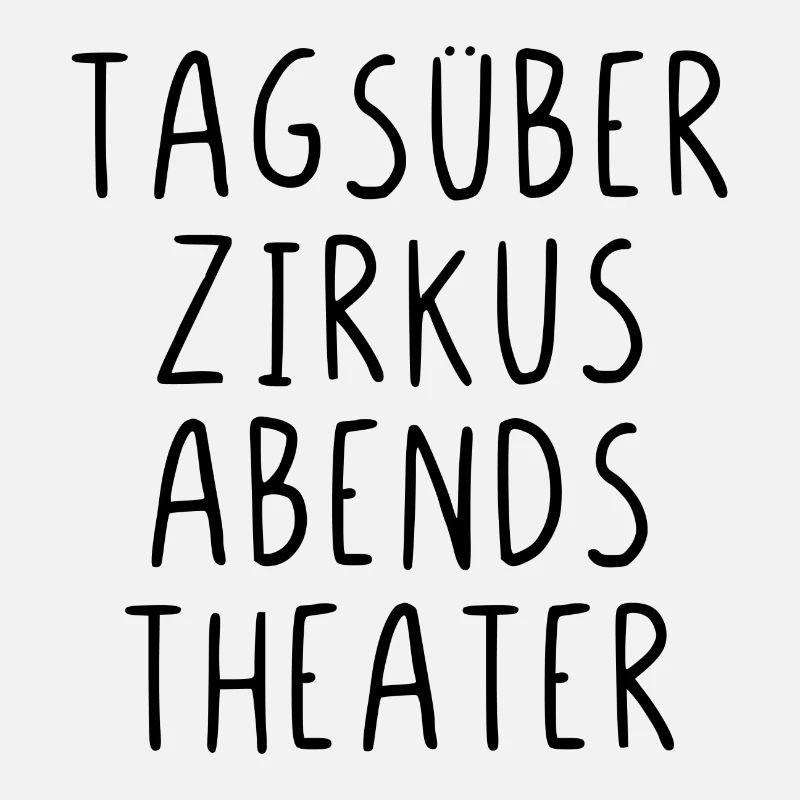 Tagsüber Zirkus abends Theater