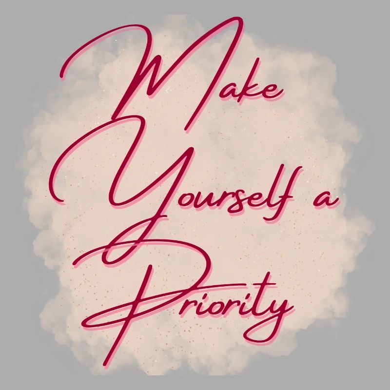Make yourslef a priority